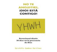 No te angusties, ¡Dios está contigo!: Devocional diario: 30 días en la presencia de Dios