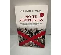 No te arrepientas: 35 razones para estar orgulloso de la Historia de España