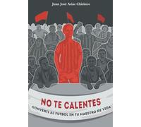 No te calentés: Convertí al fútbol en tu maestro de vida