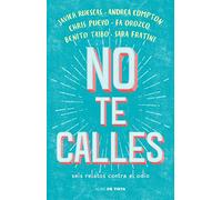 No te calles: Seis relatos contra el odio