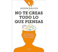 No te creas todo lo que piensas: El sufrimiento empieza y termina en tu cabeza