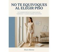 No te equivoques al elegir piso: El planner definitivo para buscar, comparar y elegir vivienda sin estrés