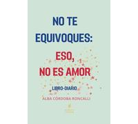 NO TE EQUIVOQUES: ESO, NO ES AMOR