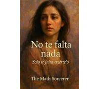 No te falta nada: Solo te falta creértelo