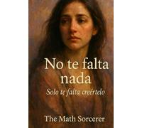 No te falta nada: Solo te falta creértelo