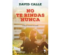 No te rindas nunca : lucha por alcanzar tus metas - NUOVO
