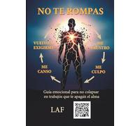 NO TE ROMPAS: Guía emocional para no colapsar en trabajos que te apagan el alma