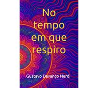 No tempo em que respiro Gustavo Davanço Nardi