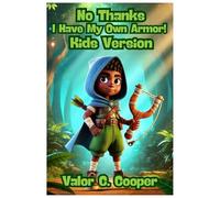 No Thanks, I Have My Own Armor: Kids Version