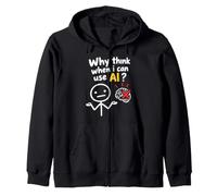 No Thanks I Use AI Funny Quote Why Think When I Can Use AI? Felpa con Cappuccio