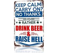 No Thanks Keep Calm I Prefer Beer And Raising Hell Sign 8 X 12 in
