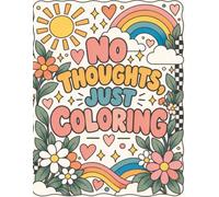 No Thoughts, Just Coloring: A Low-Effort Coloring Book for When Your Brain Is Done
