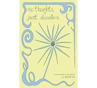 No Thoughts, Just Doodles: A Coloring Book for Zoning Out