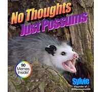 No Thoughts Just Possums: 90 Hilarious Memes