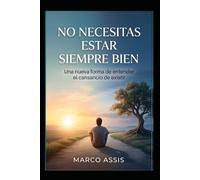 No tienes que estar bien todo el tiempo: Una nueva forma de entender el cansancio de existir