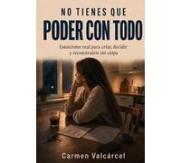 No tienes que poder con todo: Estoicismo real para criar, decidir y reconstruirte sin culpa.