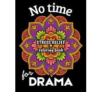 NO TIME FOR DRAMA: Mandala Coloring Book with Positive and Funny Quotes for Relaxation and Mindfulness - 30 Inspirational Designs for Stress Relief and Motivation for Adults and Teens