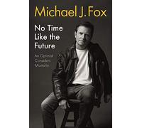 No Time Like the Future: An Optimist Considers Mortality