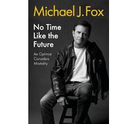 Michael J Fox No Time Like the Future (Copertina rigida)
