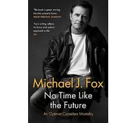 No Time Like the Future : An Optimist Considers Mortality
