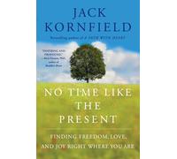 No Time Like the Present: Finding Freedom, Love, and Joy Right Where You Are-Kor