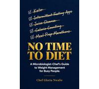 No Time to Diet: A Microbiologist-Chef's Guide to Weight Management for Busy People