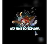 No Time To Explain (PC) Steam Key - GLOBAL