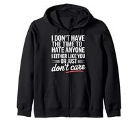 No Time To Hate I Like You Or Don't Care Felpa con Cappuccio