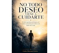 No Todo Deseo Viene a Cuidarte: Un libro para comprender, atravesar y superar las adicciones desde la experiencia real (Tienda Amazon.es)