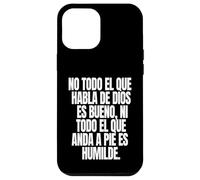 No todo el que habla de Dios es bueno ni todo el que anda a Custodia per iPhone 12 Pro Max