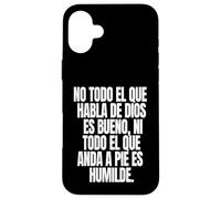 No todo el que habla de Dios es bueno ni todo el que anda a Custodia per iPhone 16 Plus