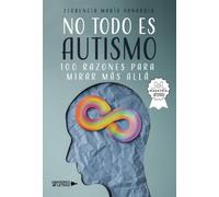 No todo es autismo: 100 razones para mirar más allá
