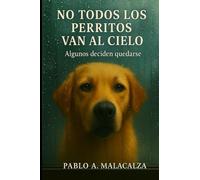 NO TODOS LOS PERRITOS VAN AL CIELO: ALGUNOS DECIDEN QUEDARSE