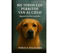 NO TODOS LOS PERRITOS VAN AL CIELO: ALGUNOS DECIDEN QUEDARSE