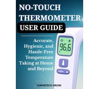 No-Touch Thermometer User Guide: Accurate, Hygienic, and Hassle-Free Temperature Taking at Home and Beyond
