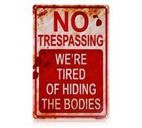 No Trespassing Sign, 20 x 30 cm Divieto di Sconfinamento Siamo stanchi di Nascondere i Corpi Segni Metallici Giardino Divertente Dopo i Cartelli Stradali per la Decorazione Esterna di Halloween