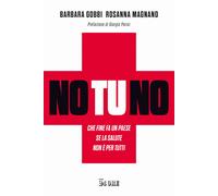 No tu no. Che fine fa un Paese se la salute non è per tutti - Gobbi Barbar...