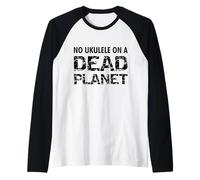 No ukule on a Dead Pianeta ambientalista Musicista Design Maglia con Maniche Raglan