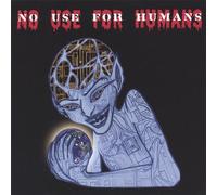 No Use for Humans - No Use for Humans