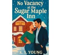 No Vacancy at the Sugar Maple Inn: A laugh-out-loud small town romantic comedy with a billionaire, one bed, and zero escape route: A steamy romcom with forced proximity, and absolutely no self-control