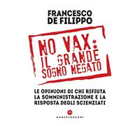 No vax: il grande sogno negato. Le opinioni di chi rifiuta la somministrazione e la risposta degli scienziati