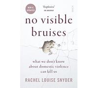 No Visible Bruises: what we don't know about domestic violence can kill us