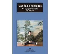 Juan Pablo Villalobos No Voy a Pedirle a Nadie Que Me Crea (Tascabile)