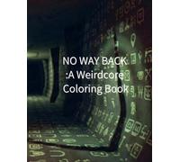 NO WAY BACK: A Weirdcore Coloring Book for Adults