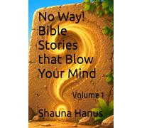 No Way! Bible Stories that Blow Your Mind: Volume 1