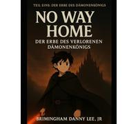 No Way Home: Der Erbe des verlorenen Dämonenkönigs