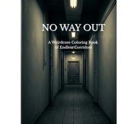 NO WAY OUT: A Weirdcore Coloring Book of Endless Corridors