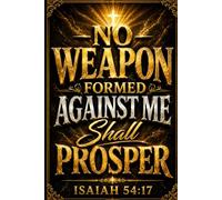 No Weapon Formed Against Me Shall Prosper