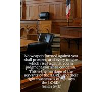 No weapon formed against you shall prosper, and every tongue which rises against you in judgment you shall condemn. This is the heritage of the ... says the LORD. Isaiah 54:17 - Daily Journal