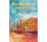 No Weapon Isaiah 54:17: Faithful Through The Fire: Embraced By God's Grace